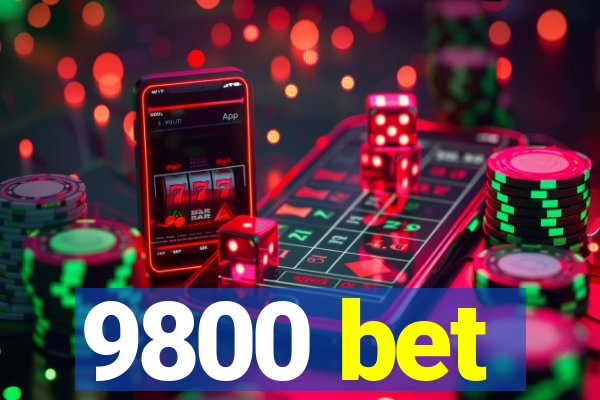 9800 bet